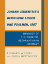 Johann Leisentrit's Geistliche Lieder und Psalmen, 1567 (eBook): Hymnody of the Counter-Reformation in Germany